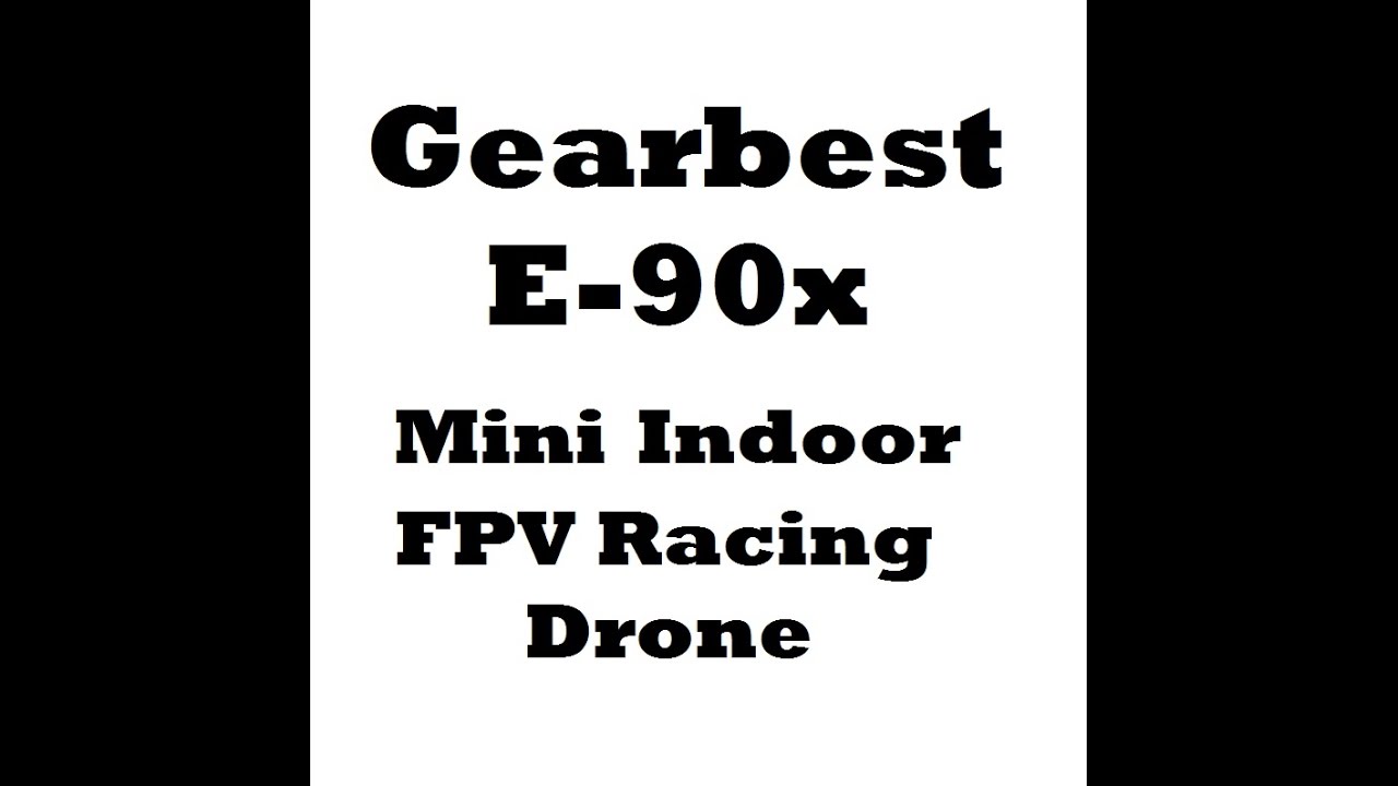 Unboxing First Look – Gearbest E-90x Mini Indoor FPV Racing Drone