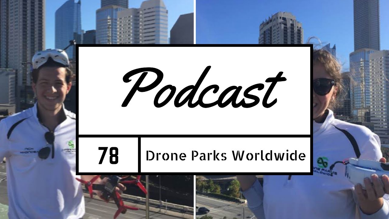 FPV Podcast 78 – Drone Parks Worldwide