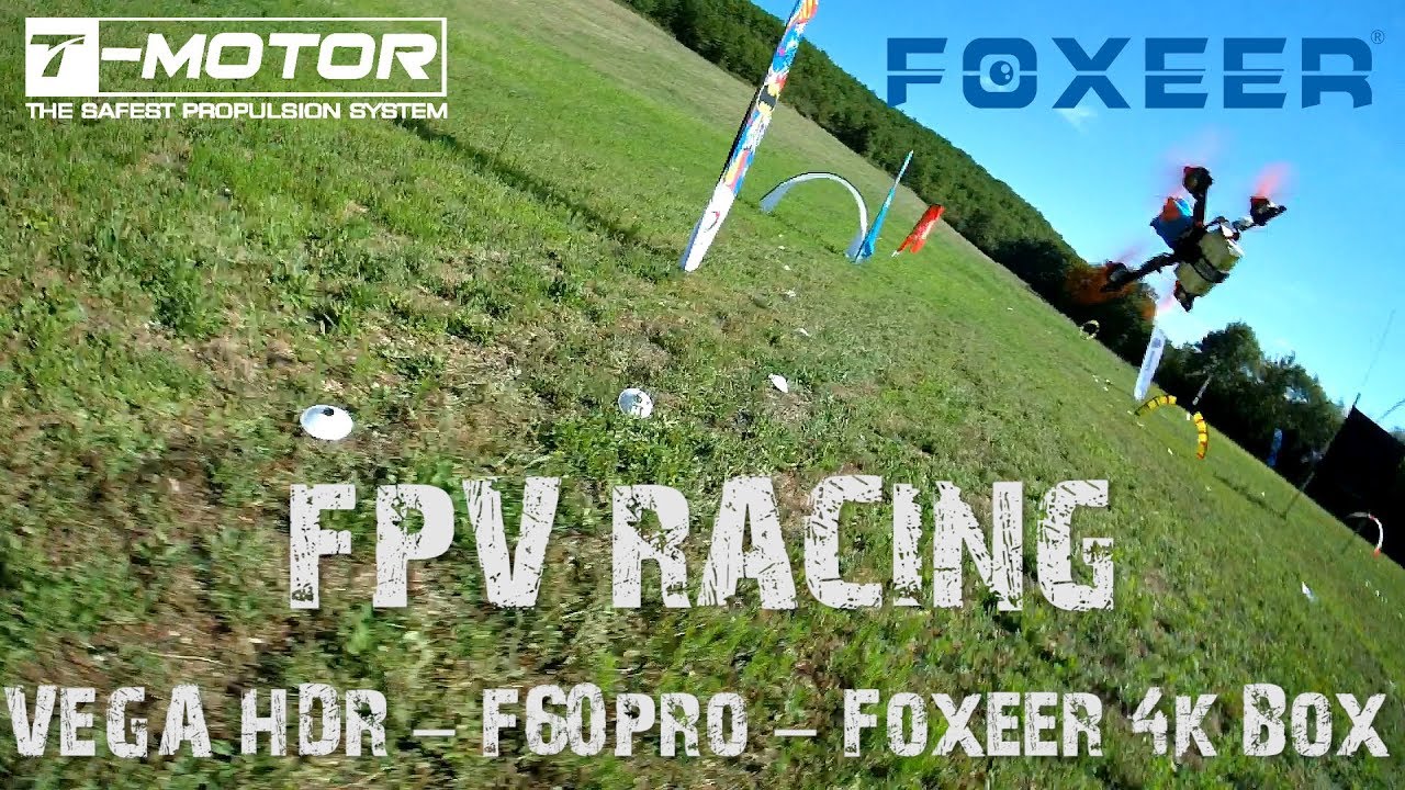 FPV Racing Test – Vega HDR – F60pro – Foxeer 4k Box