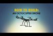 Octocopter Drone | HOW TO BUILD… EVERYTHING