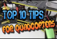 Top 10 tips when building a Drone/ Quadcopter