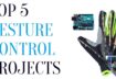 Top 5 Arduino Gesture Controlled Projects 2018