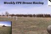 Weekly FPV Drone Racing Video