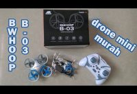 Drone Mini BWHOOP B-03 udah Altitude Hold, Murah Lincah