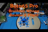 Beta65 Pro Brushless Whoop – Review Flight Test ✔