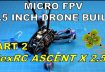 MIcro FPV 2 5 Inch Drone Build Part 2 FlexRC Ascent X 2.5