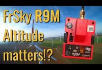 FrSky R9M – Altitude matters? – High vs Low Altitude – RSSI – Failsafe?