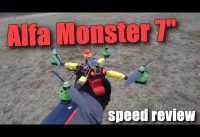 Alfa Monster 7″ FPV quadcopter frame speed review