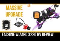 MASSIVE UPGRADE FOXEER MIX, T-Motor F45A.. Eachine Wizard X220HV Review