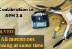 ESC calibration APM2.8 | All motors not spinning at same time problem [SOLVED]