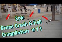 Epic Drone Crash Fail Compilation 11