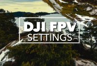 DJI FPV Beginners Guide Settings Setup for Best Quality