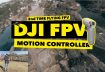 DJI FPV Motion Controller Cinematic Test Footage First Impressions