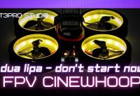 FPV Drone Cinewhoop Cinematic – Dua Lipa – Don’t Start Now Official Music Video