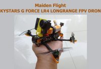 Maiden Flight SKYSTARS G FORCE LR4 LONGRANGE FPV DRONE